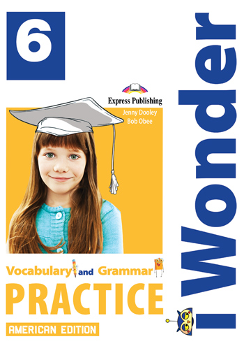 iWonder 6 American Edition - Vocabulary & Grammar Practice