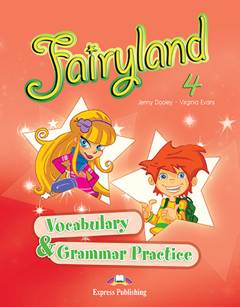 Fairyland 4 - Vocabulary & Grammar Practice 