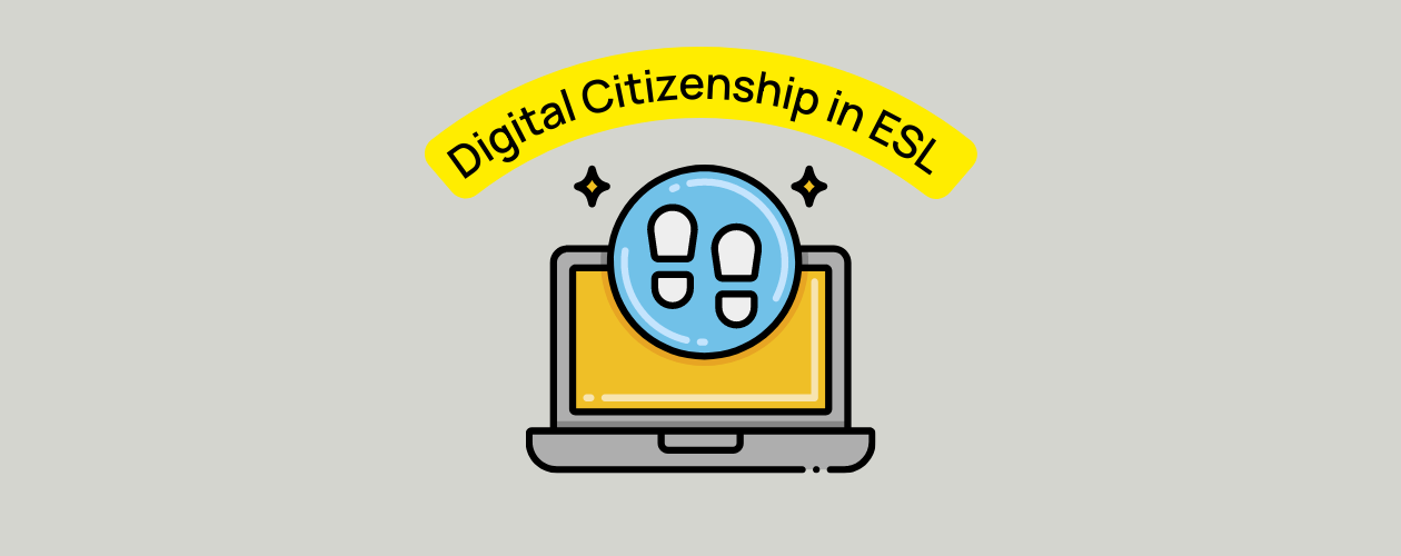 Digital Citizenship in the ESL and EFL Class