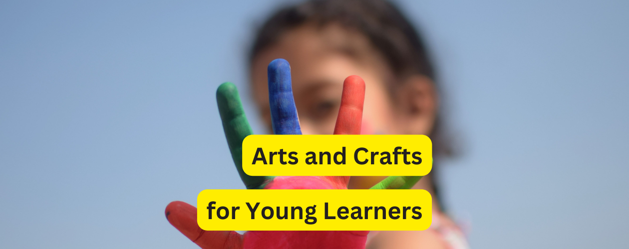 Arts and Crafts in the Young Learners Class