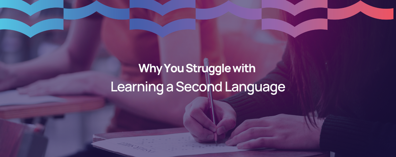 Why You Struggle with Learning a Second Language: Common Questions and Practical Answers
