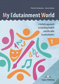 My Edutainment World 1 - A holistic approach to teaching English and life skills to preschoolers