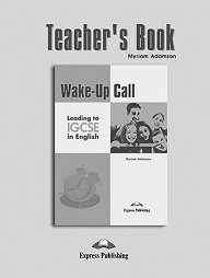 Wake-Up Call Leading to IGCSE in English   - Teacher's Book
