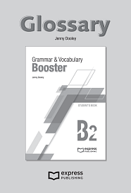 Grammar and Vocabulary Booster B2 - Glossary