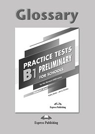 Practice Tests B1 Preliminary for Schools - Glossary
