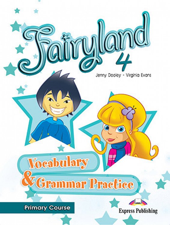 Fairyland 4 Primary Course - Vocabulary & Grammar Practice