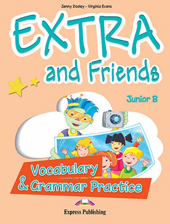 Extra and Friends Junior B - Vocabulary & Grammar Practice