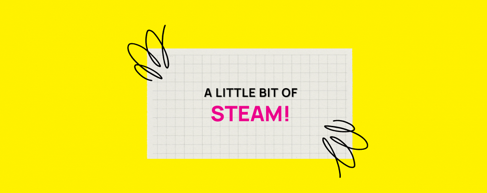 A little bit of STEAM!