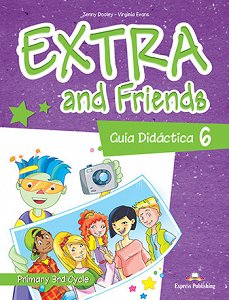 Extra and Friends 6 Primary 3rd Cycle - Guia Didactica