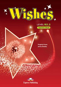 Wishes B2.2 - Teacher's Book (overprinted)