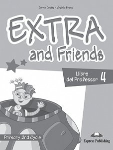 Extra and Friends 4 Primary 2nd Cycle - Llibre del Professor
