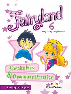 Fairyland 6 Primary 3rd Cycle - Vocabulary & Grammar Practice