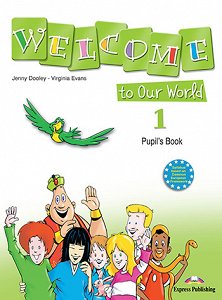 Welcome to Our World 1 - Pupil's Book