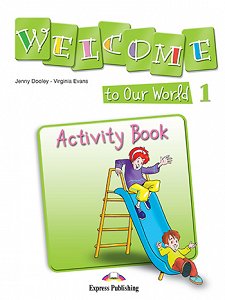 Welcome to Our World 1 - Activity Book