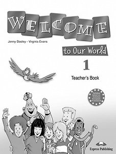 Welcome to Our World 1 - Teacher's Book