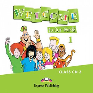 Welcome to Our World 1 - Class Audio CD CD2