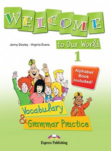 Welcome to Our World 1 - Vocabulary & Grammar Practice