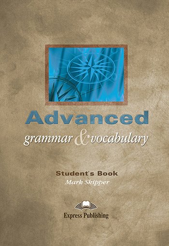 Advanced Grammar Vocabulary Student s Book Express Publishing